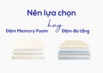 Nên lựa chọn đệm Memory Foam hay đệm đa tầng? 